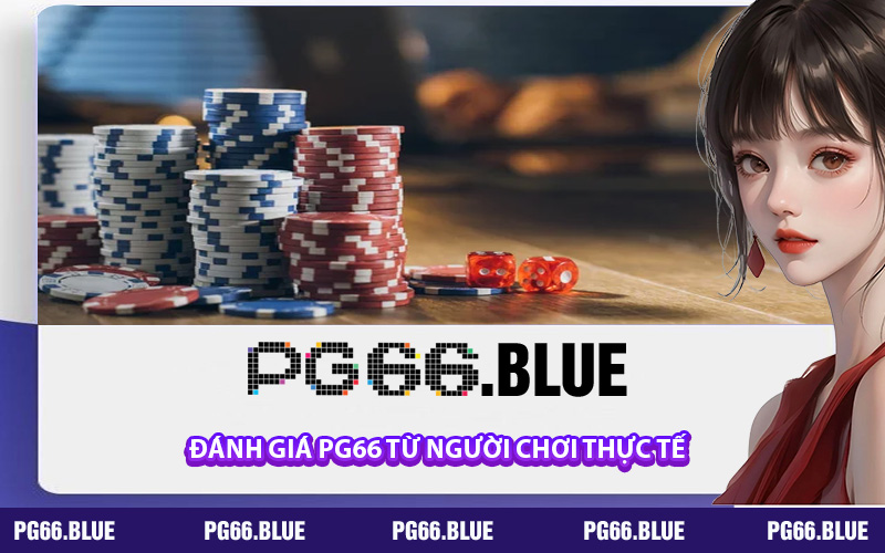 Đánh giá PG66 từ người chơi thực tế